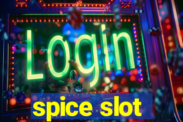 spice slot