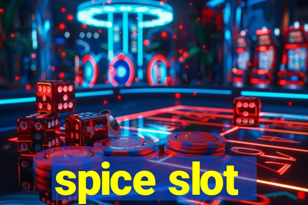 spice slot