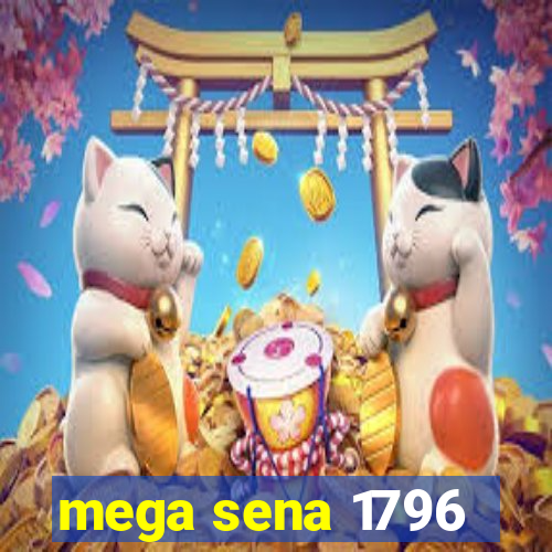 mega sena 1796