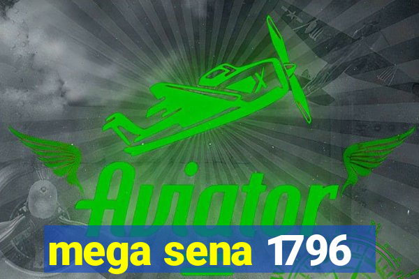 mega sena 1796