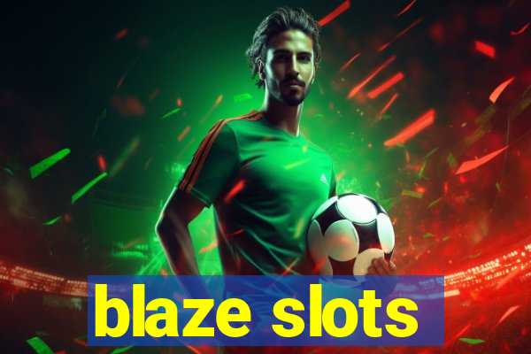 blaze slots