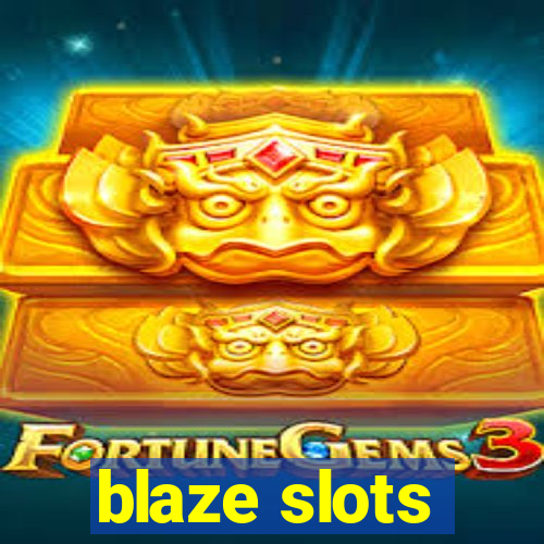 blaze slots