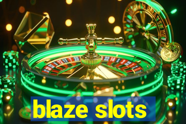 blaze slots