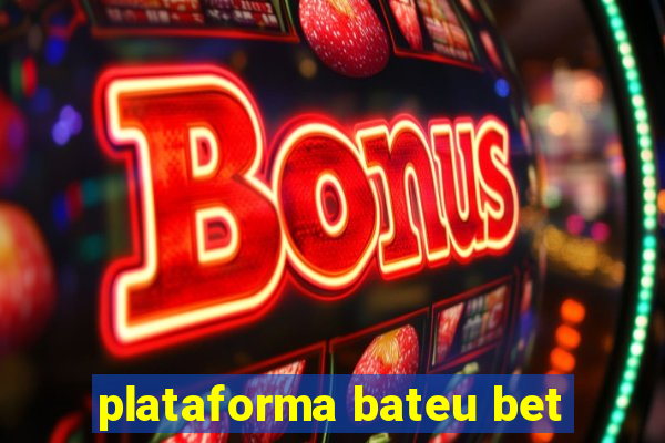 plataforma bateu bet