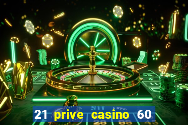 21 prive casino 60 free spins code