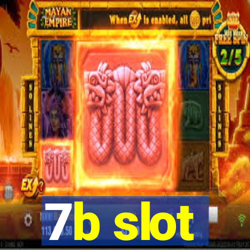 7b slot