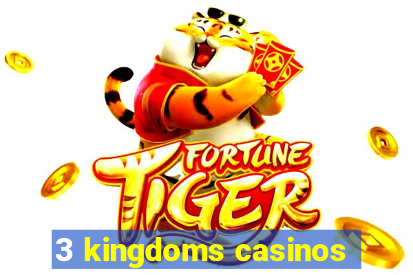 3 kingdoms casinos