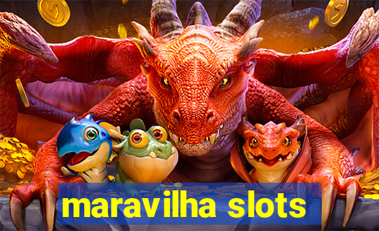 maravilha slots