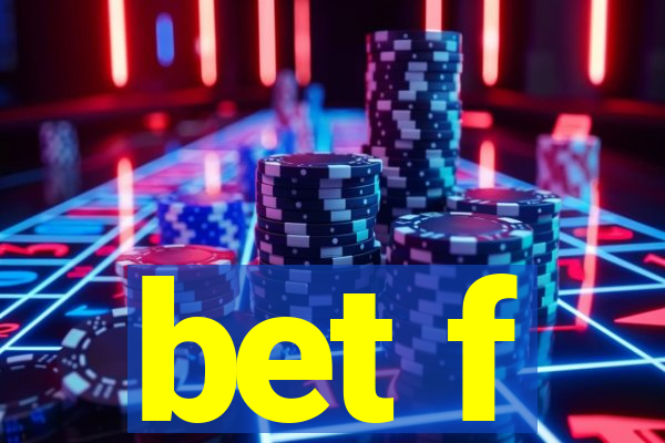 bet f