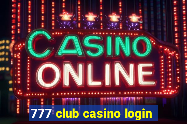 777 club casino login