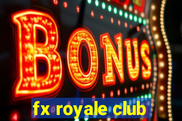 fx royale club