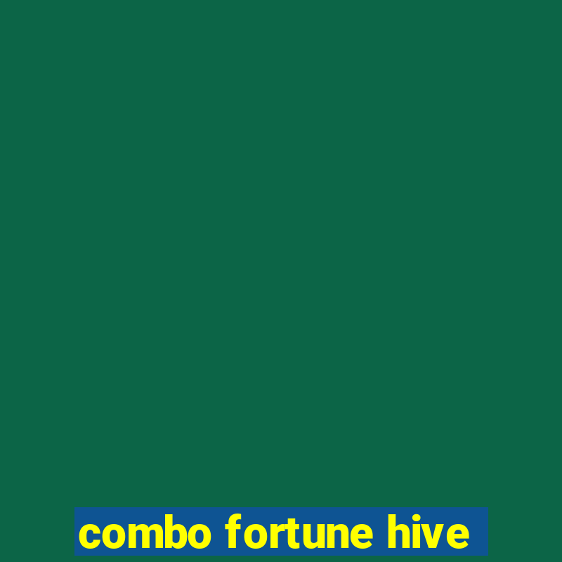 combo fortune hive