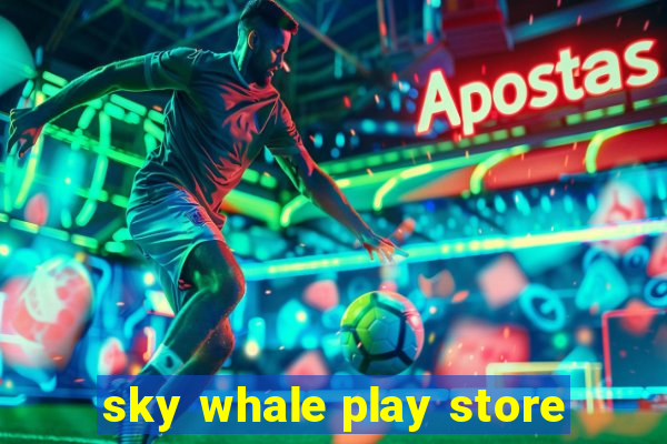 sky whale play store