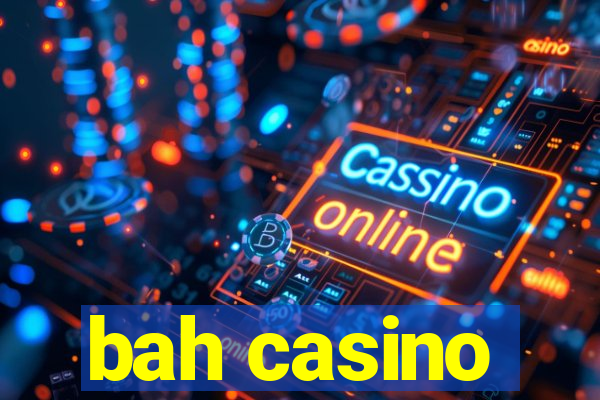 bah casino