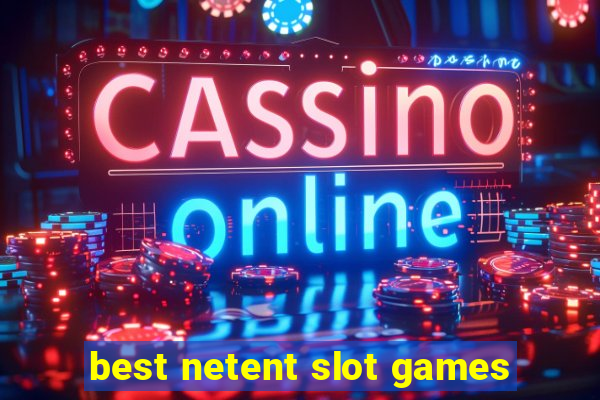 best netent slot games