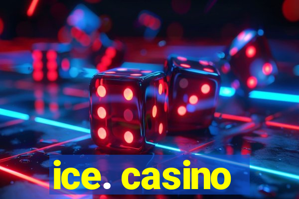 ice. casino