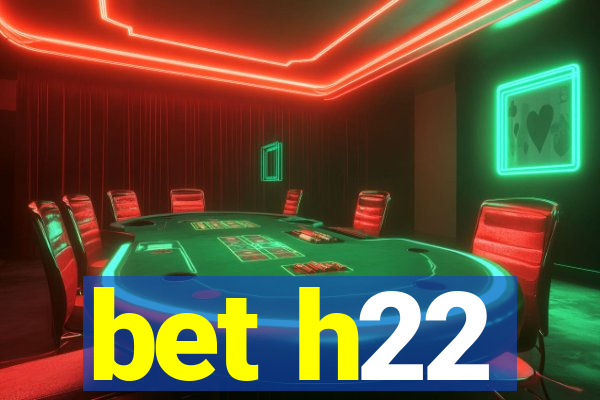 bet h22