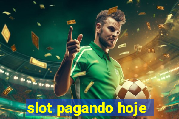 slot pagando hoje