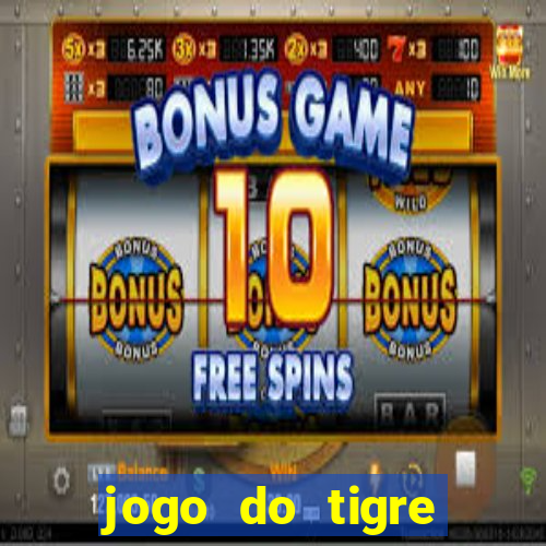 jogo do tigre ganhar dinheiro no cadastro