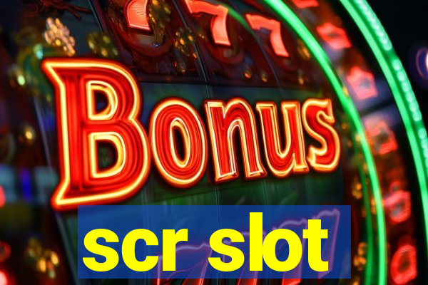 scr slot