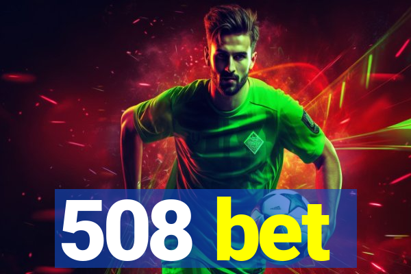 508 bet