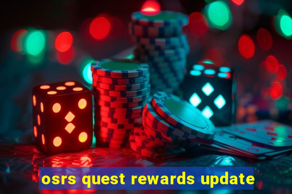 osrs quest rewards update