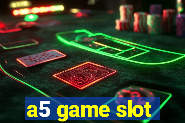 a5 game slot