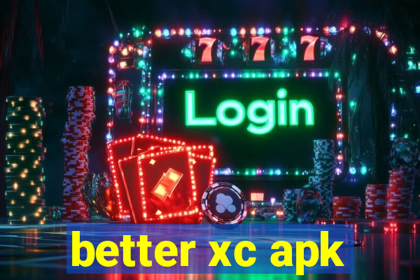 better xc apk