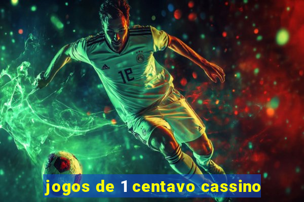 jogos de 1 centavo cassino