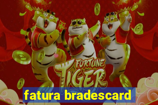 fatura bradescard