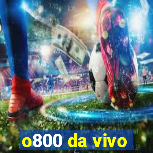 o800 da vivo