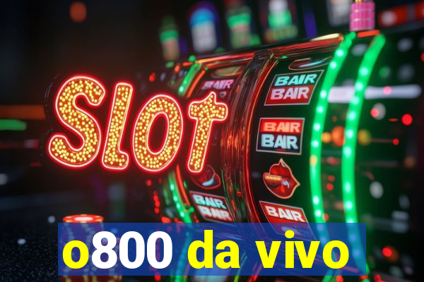 o800 da vivo