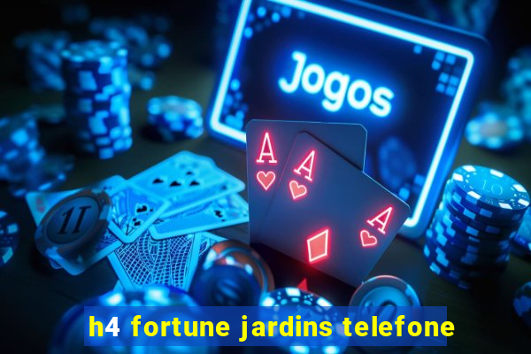 h4 fortune jardins telefone