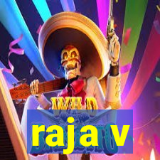 raja v