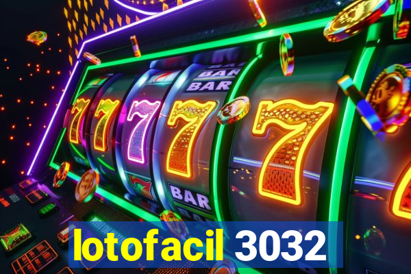 lotofacil 3032