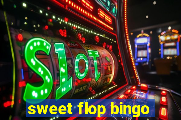 sweet flop bingo