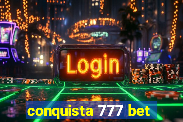 conquista 777 bet