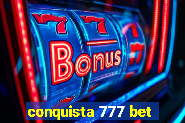 conquista 777 bet