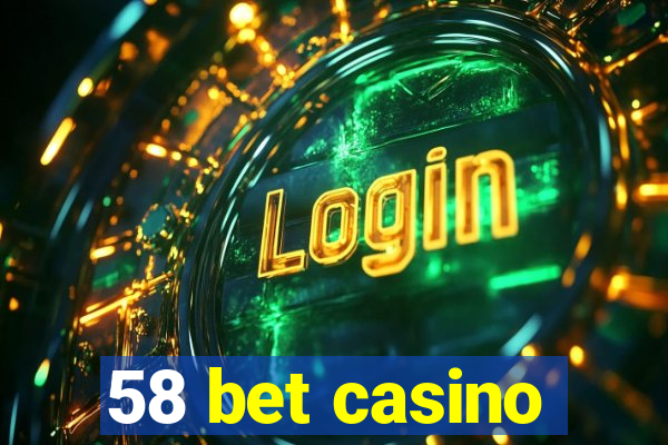 58 bet casino