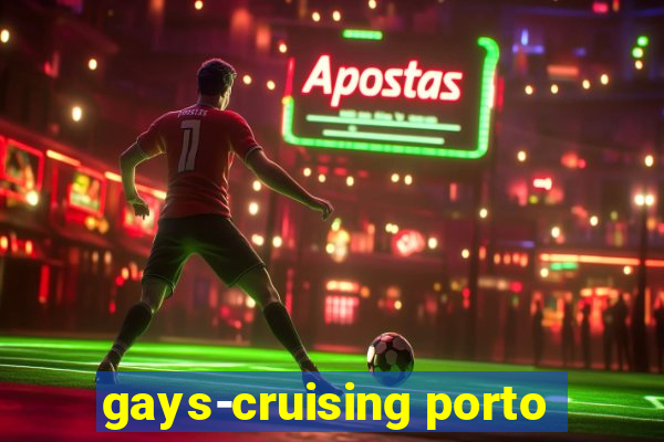 gays-cruising porto