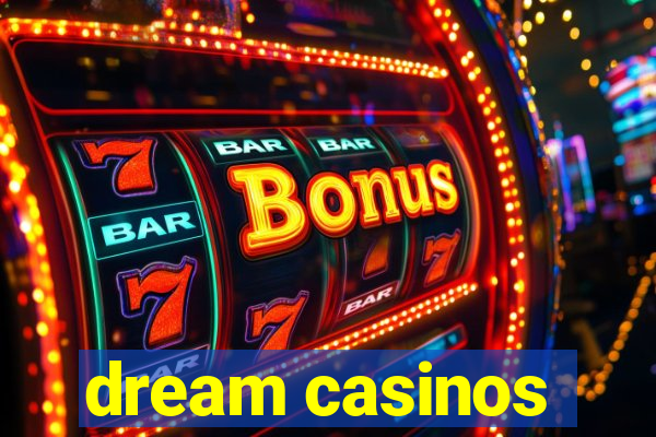 dream casinos