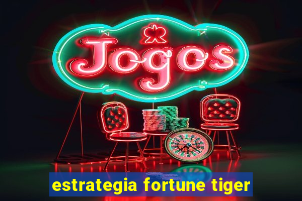 estrategia fortune tiger