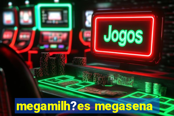 megamilh?es megasena