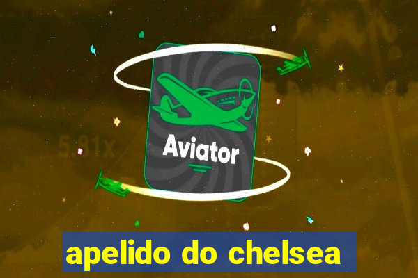 apelido do chelsea