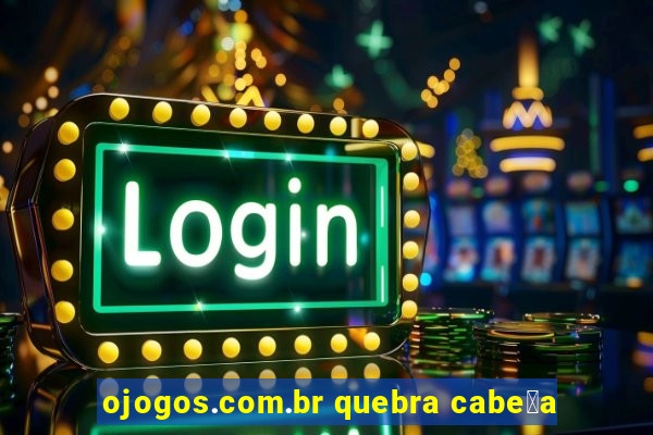 ojogos.com.br quebra cabe莽a