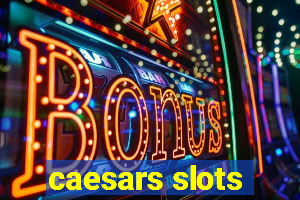 caesars slots