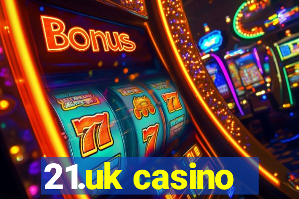 21.uk casino