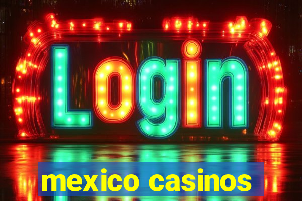 mexico casinos