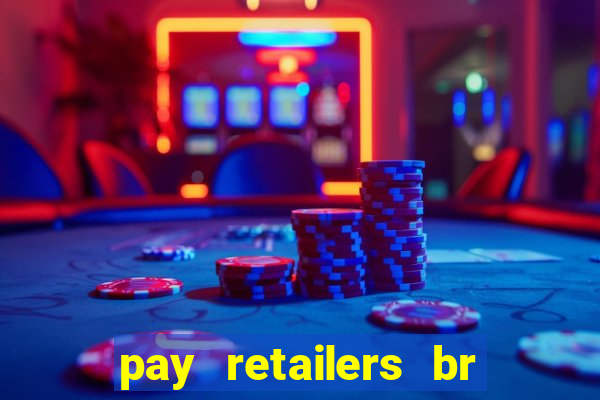 pay retailers br serviços de pagamentos ltda