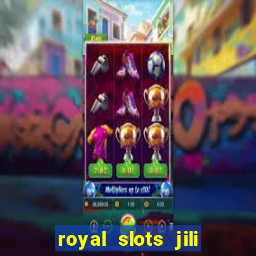 royal slots jili 777 club